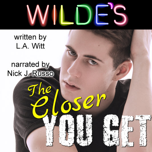 AUDIOBOOK: The Closer You Get (Wilde's, Book 4)