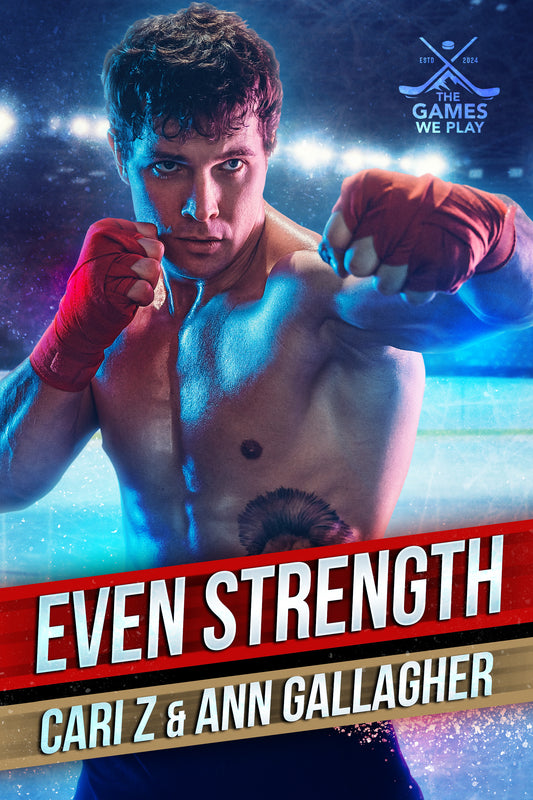 Even Strength (The Games We Play, book 3) Written with Cari Z