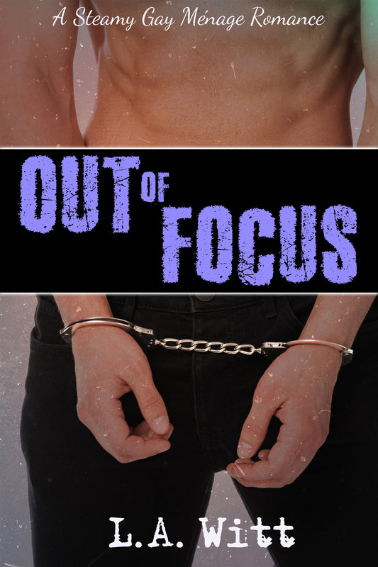 Out of Focus: A Steamy Gay Ménage Romance